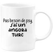 quotedazur - Mug Pas Besoin De Psy J'ai Un Angora Turc - Cadeau Humour Chat - Tasse Originale Animaux Cadeau Noël Anniversaire