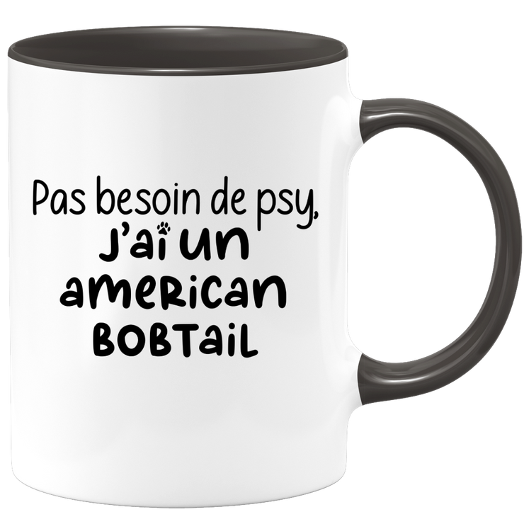 quotedazur - Mug Pas Besoin De Psy J'ai Un American Bobtail - Cadeau Humour Chat - Tasse Originale Animaux Cadeau Noël Anniversaire