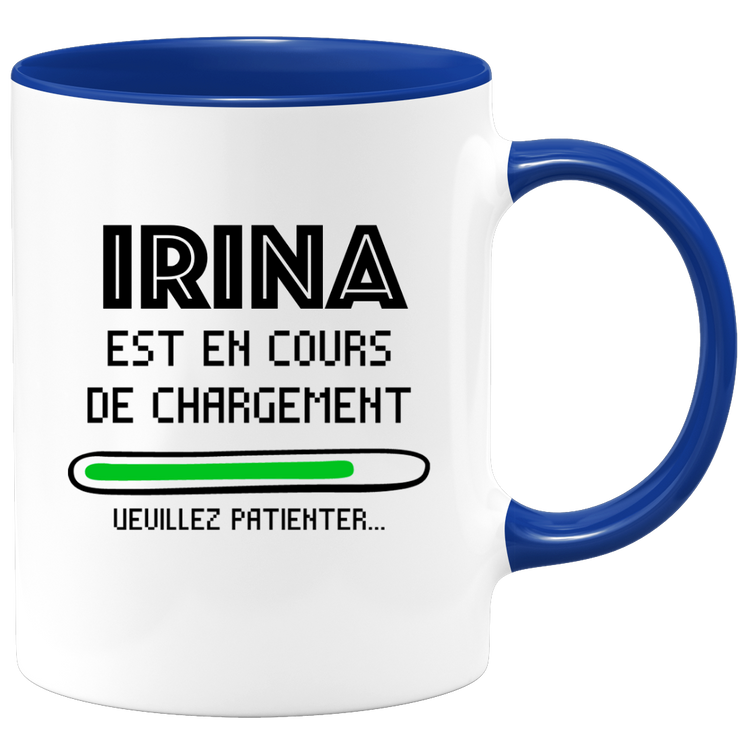 quotedazur - Mug Irina Est En Cours De Chargement Veuillez Patienter - Cadeau Irina Prénom Femme Personnalisé - Cadeau Annniversaire Noël Adolescent Collègue