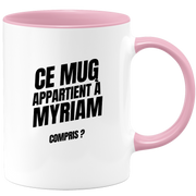 Mug Ce mug appartient à Myriam, compris ?