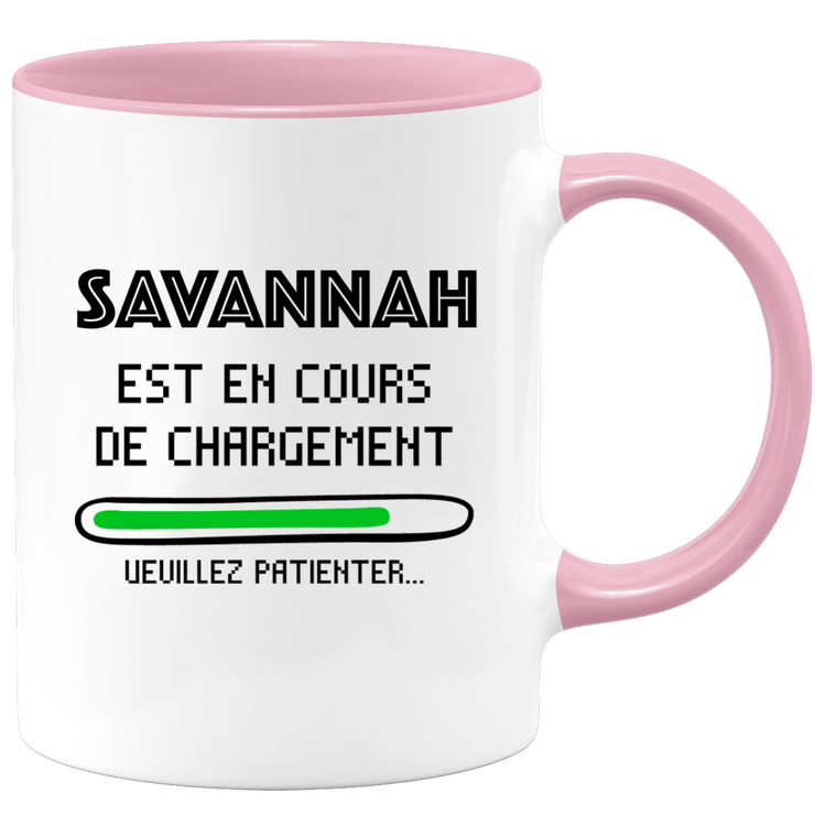 quotedazur - Mug Savannah Est En Cours De Chargement Veuillez Patienter - Cadeau Savannah Prénom Femme Personnalisé - Cadeau Annniversaire Noël Adolescent Collègue