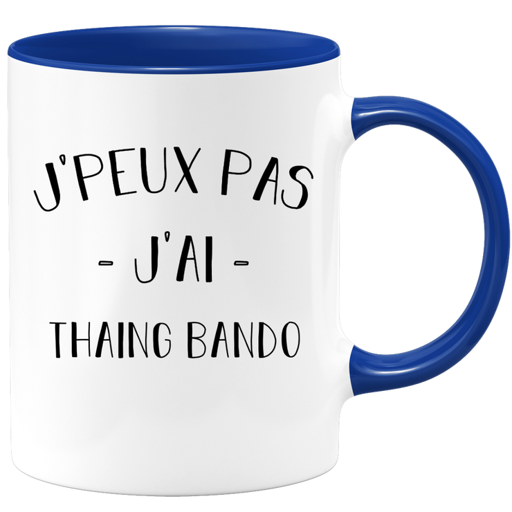 quotedazur - Mug Je Peux Pas J'ai Thaing bando - Cadeau Humour Sport - Idée Cadeau Original - Tasse Thaing bando - Idéal Pour Anniversaire Ou Noël
