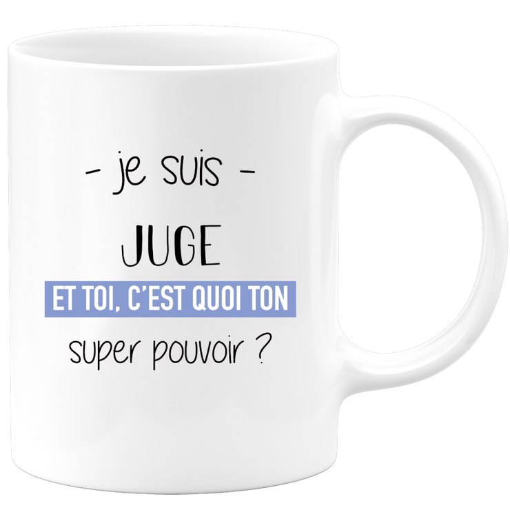 quotedazur - Mug Je Suis Juge Et Toi C'est Quoi Ton Super Pouvoir - Cadeau Humour Travail - Idée Cadeau Départ Collègue - Tasse Chef Juge - Idéal Pour Noël Au Bureau