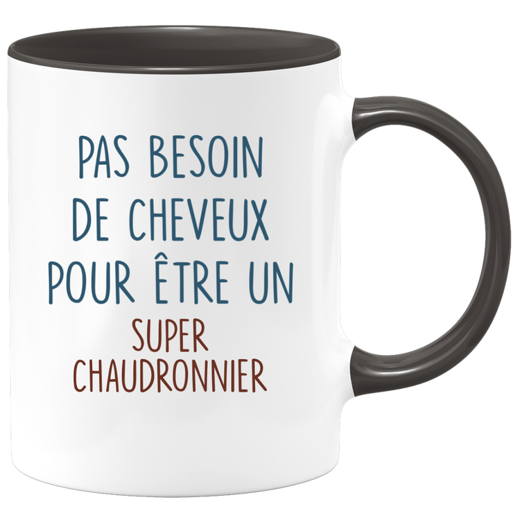 Mug pas besoin de cheveux pour être un super Chaudronnier