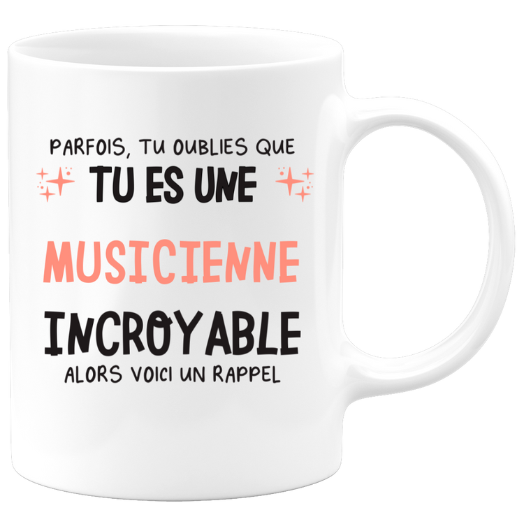 Mug parfois, tu oublies que tu es une Musicienne incroyable, alors voici un rappel