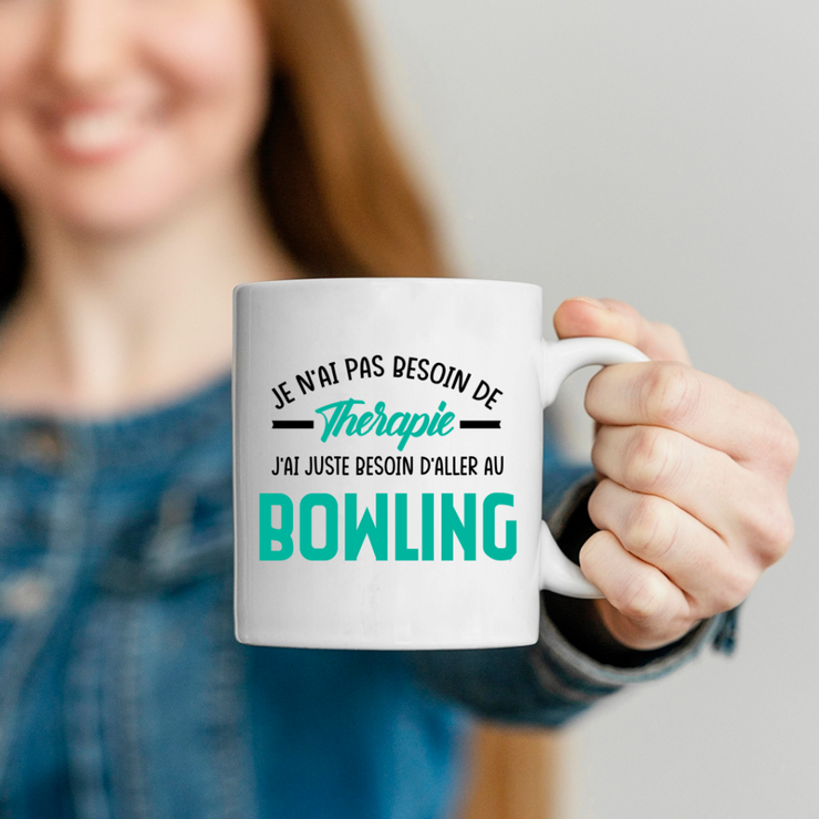 Mug je n'ai pas besoin de thérapie j'ai juste besoin d'aller au Bowling