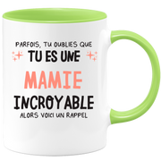 Mug parfois, tu oublies que tu es une Mamie incroyable, alors voici un rappel