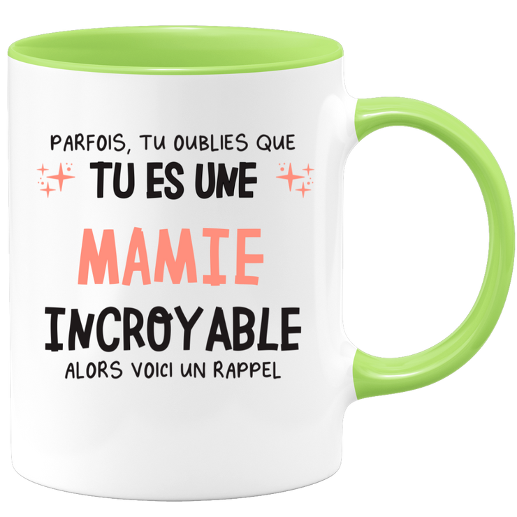 Mug parfois, tu oublies que tu es une Mamie incroyable, alors voici un rappel