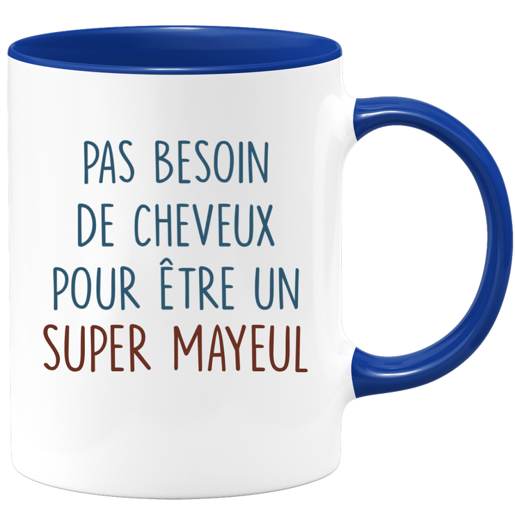 Mug pas besoin de cheveux pour être un super Mayeul