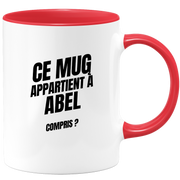 Mug Ce mug appartient à Abel, compris ?