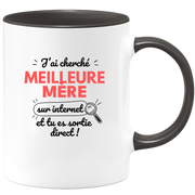Mug J'ai cherché "meilleure Mère" sur internet, tu es sortie direct !