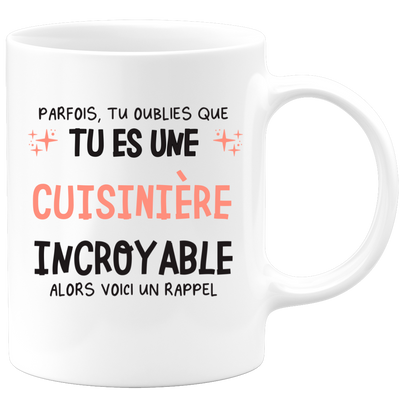 Mug parfois, tu oublies que tu es une Cuisinière incroyable, alors voici un rappel