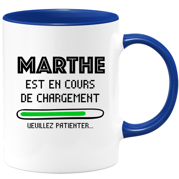 quotedazur - Mug Marthe Est En Cours De Chargement Veuillez Patienter - Cadeau Marthe Prénom Femme Personnalisé - Cadeau Annniversaire Noël Adolescent Collègue