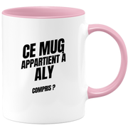 Mug Ce mug appartient à Aly, compris ?
