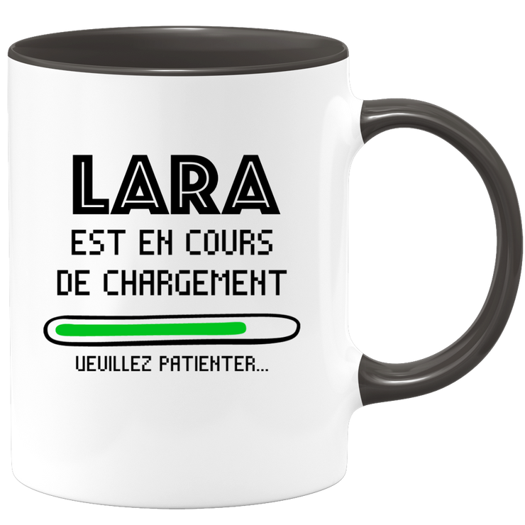 Mug Lara Is Loading Please Wait - Personalized Lara First Name Woman Gift