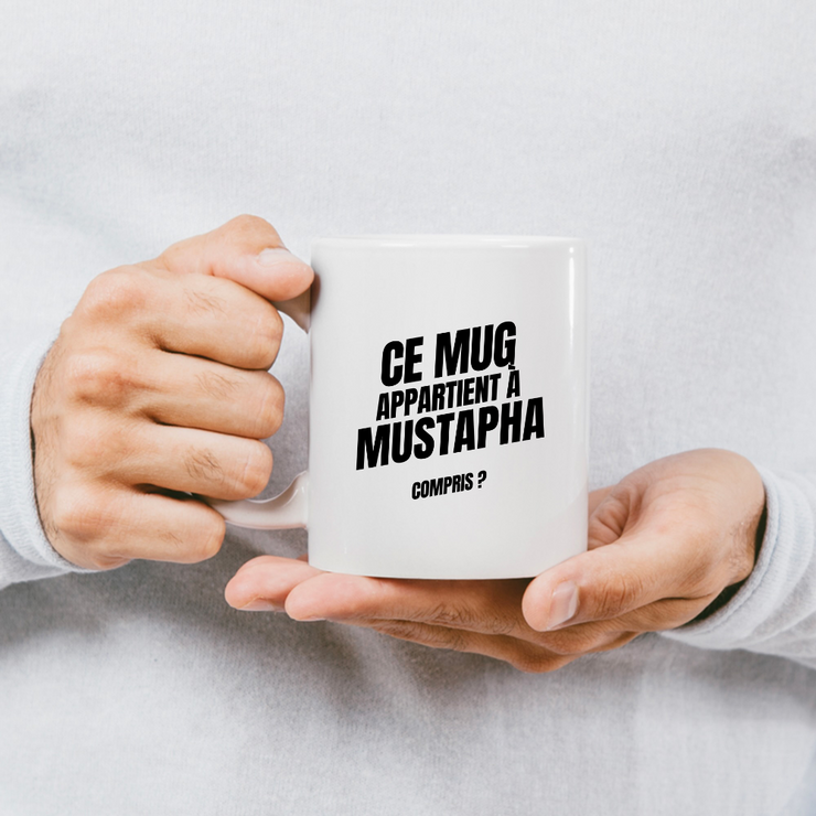 Mug Ce mug appartient à Mustapha, compris ?