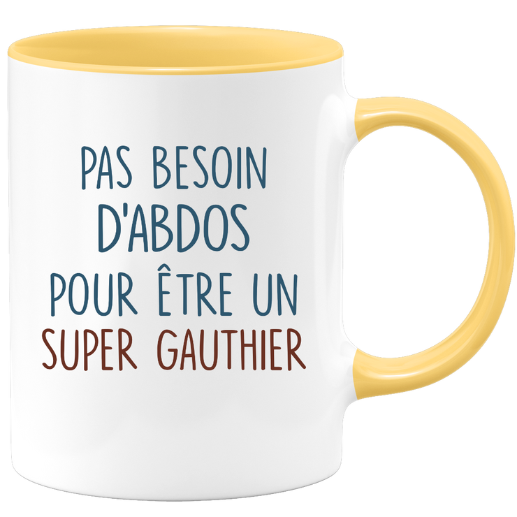 Mug pas besoin d'abdominaux pour être un super Gauthier