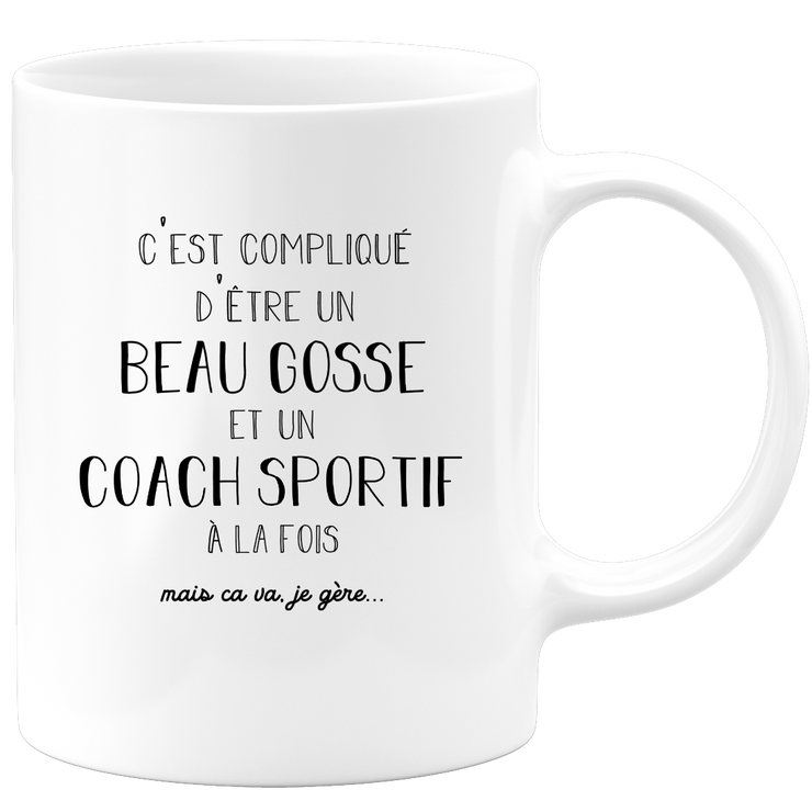 Mug compliqué d'être un beau gosse et un Coach Sportif à la fois mais ça va je gère