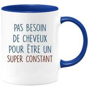 Mug pas besoin de cheveux pour être un super Constant