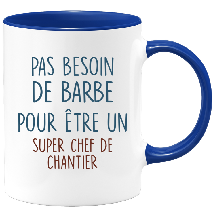 Mug pas besoin de barbe pour être un super Chef de Chantier