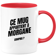 Mug Ce mug appartient à Morgane, compris ?