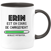 quotedazur - Mug Erin Est En Cours De Chargement Veuillez Patienter - Cadeau Erin Prénom Femme Personnalisé - Cadeau Annniversaire Noël Adolescent Collègue