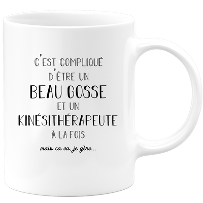 Mug compliqué d'être un beau gosse et un Kinésithérapeute à la fois mais ça va je gère
