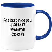 quotedazur - Mug Pas Besoin De Psy J'ai Un Maine Coon - Cadeau Humour Chat - Tasse Originale Animaux Cadeau Noël Anniversaire