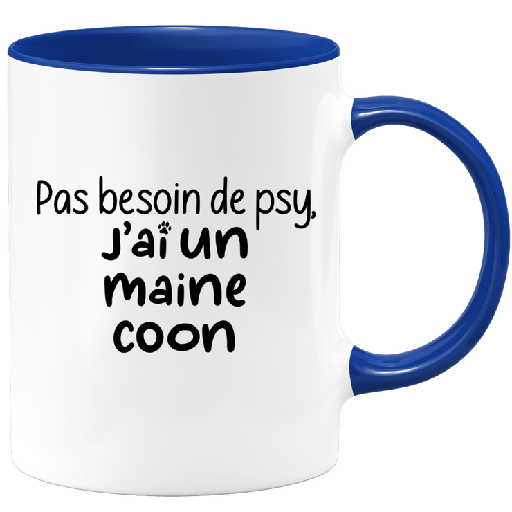 quotedazur - Mug Pas Besoin De Psy J'ai Un Maine Coon - Cadeau Humour Chat - Tasse Originale Animaux Cadeau Noël Anniversaire