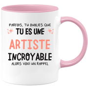 Mug parfois, tu oublies que tu es une Artiste incroyable, alors voici un rappel