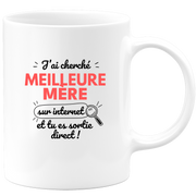 Mug J'ai cherché "meilleure Mère" sur internet, tu es sortie direct !
