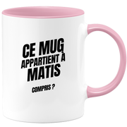 Mug Ce mug appartient à Matis, compris ?