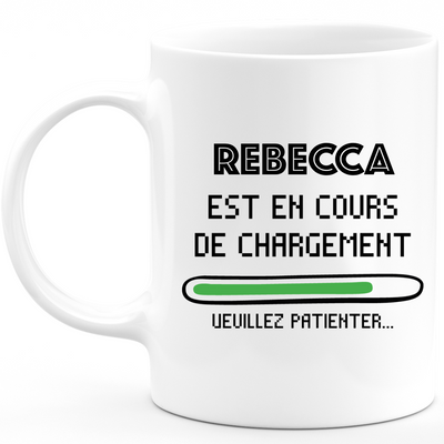 Mug Rebecca Is Loading Please Wait - Personalized Rebecca First Name Woman Gift