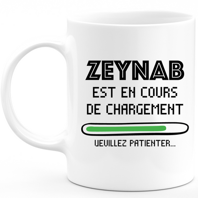 Mug Zeynab Est En Cours De Chargement Veuillez Patienter - Cadeau Zeynab Prénom Femme Personnalisé - Cadeau Annniversaire Noël Adolescent Collègue
