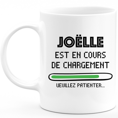 Mug Joëlle Est En Cours De Chargement Veuillez Patienter - Cadeau Joëlle Prénom Femme Personnalisé - Cadeau Annniversaire Noël Adolescent Collègue