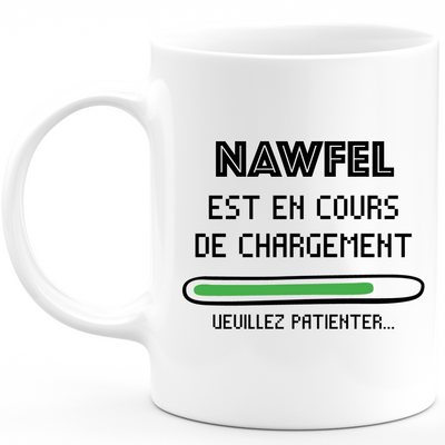 Nawfel Mug Is Loading Please Wait - Personalized Nawfel First Name Man Gift