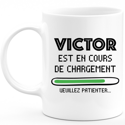 Mug Victor Is Loading Please Wait - Gift Victor First Name Personalized Man