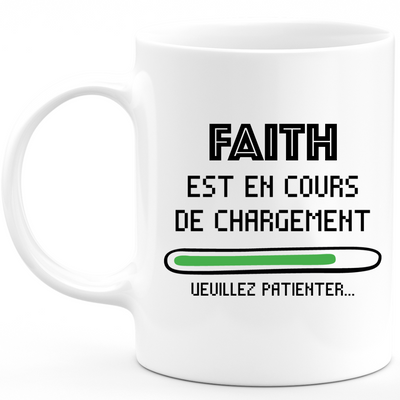Mug Faith Is Loading Please Wait - Personalized Women First Name Faith Gift