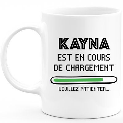 Mug Kayna Est En Cours De Chargement Veuillez Patienter - Cadeau Kayna Prénom Femme Personnalisé - Cadeau Annniversaire Noël Adolescent Collègue