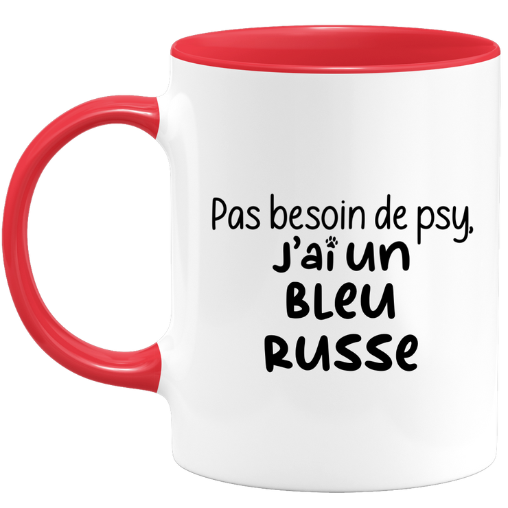 quotedazur - Mug No Need For Psy I Have A Russian Blue - Cat Humor Gift - Original Mug Animals Christmas Birthday Gift