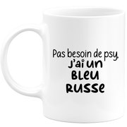 quotedazur - Mug Pas Besoin De Psy J'ai Un Bleu Russe - Cadeau Humour Chat - Tasse Originale Animaux Cadeau Noël Anniversaire