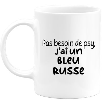 quotedazur - Mug Pas Besoin De Psy J'ai Un Bleu Russe - Cadeau Humour Chat - Tasse Originale Animaux Cadeau Noël Anniversaire