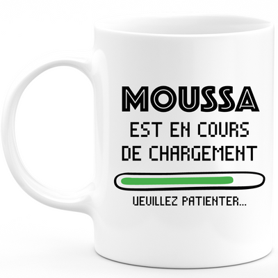 Mug Moussa Is Loading Please Wait - Personalized Men's First Name Moussa Gift
