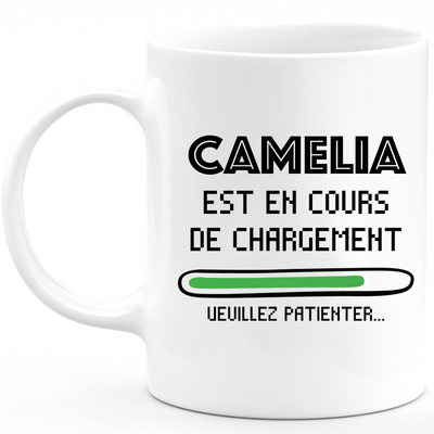 Mug Camelia Est En Cours De Chargement Veuillez Patienter - Cadeau Camelia Prénom Femme Personnalisé - Cadeau Annniversaire Noël Adolescent Collègue