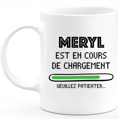 Mug Meryl Is Loading Please Wait - Personalized First Name Meryl Gift For Women