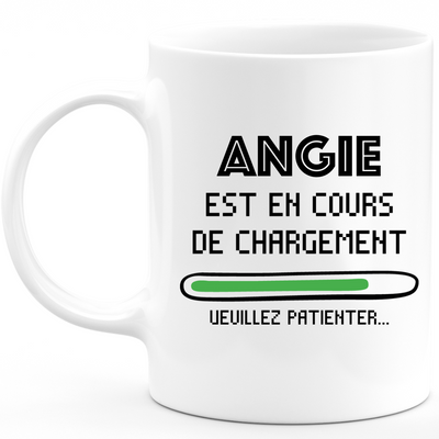 Mug Angie Is Loading Please Wait - Personalized Women's First Name Angie Gift