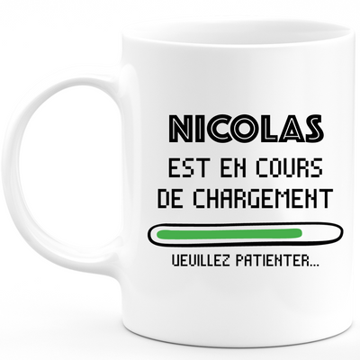 Mug Nicolas Is Loading Please Wait - Gift Nicolas First Name Personalized Man