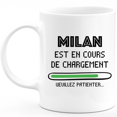 Mug Milan Is Loading Please Wait - Personalized Men's First Name Milan Gift