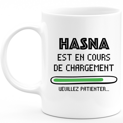 Mug Hasna Is Loading Please Wait - Gift Hasna Personalized Woman First Name