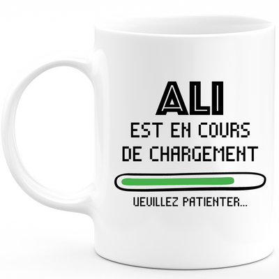 Mug Ali Is Loading Please Wait - Personalized Ali First Name Man Gift